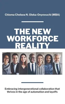 Nowa rzeczywistość pracowników: Współpraca międzypokoleniowa, która rozwija się w erze automatyzacji i zwolnień - The New Workforce Reality: Embracing Intergenerational Collaboration That Thrives in the Age of Automation and Layoffs