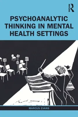 Myślenie psychoanalityczne w kontekście zdrowia psychicznego - Psychoanalytic Thinking in Mental Health Settings