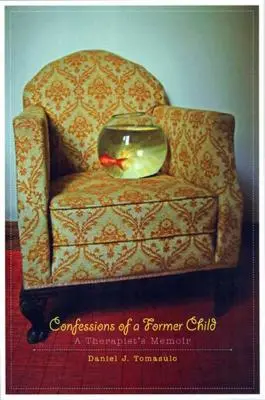 Wyznania byłego dziecka: Pamiętnik terapeuty - Confessions of a Former Child: A Therapist's Memoir