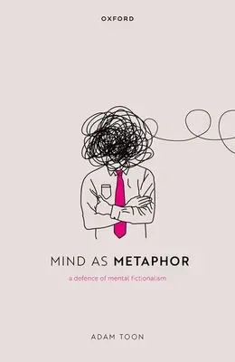 Umysł jako metafora: Obrona fikcjonalizmu umysłowego - Mind as Metaphor: A Defence of Mental Fictionalism