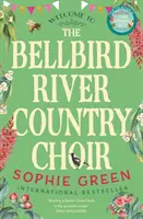 Bellbird River Country Choir - Wzruszająca historia o nowych przyjaciołach i nowych początkach z międzynarodowego bestsellera - Bellbird River Country Choir - A heartwarming story about new friends and new starts from the international bestseller