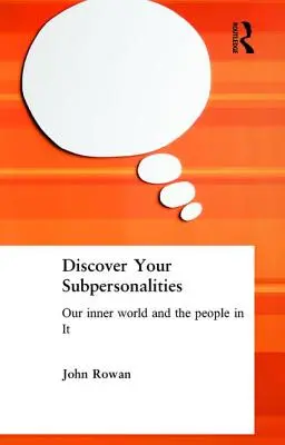Odkryj swoje podosobowości: Nasz wewnętrzny świat i ludzie w nim - Discover Your Subpersonalities: Our Inner World and the People in It