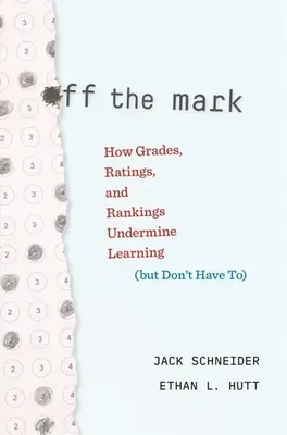 Jak oceny, rankingi i rankingi osłabiają naukę (ale nie muszą tego robić) - Off the Mark: How Grades, Ratings, and Rankings Undermine Learning (But Don't Have To)