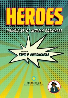 Bohaterowie: Zasady afrykańskiej wielkości - Heroes: Principles of African Greatness