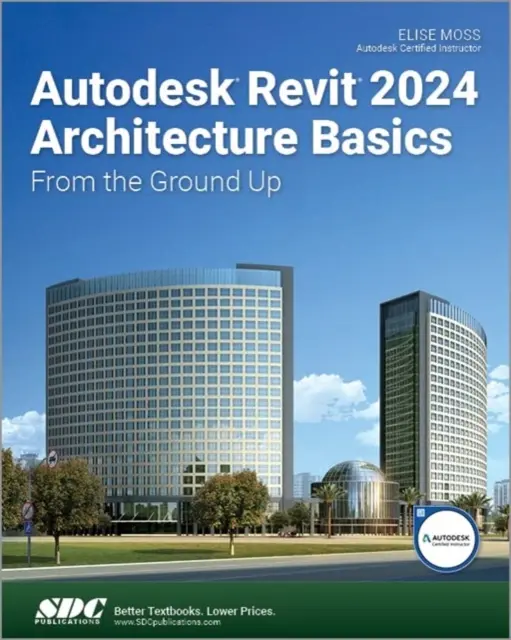 Autodesk Revit 2024 Podstawy architektury - od podstaw - Autodesk Revit 2024 Architecture Basics - From the Ground Up