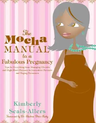 Podręcznik Mocha do wspaniałej ciąży - The Mocha Manual to a Fabulous Pregnancy