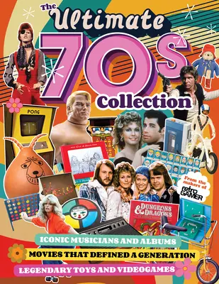 The Ultimate 70s Collection: Kultowi muzycy i albumy, filmy, które zdefiniowały pokolenie, legendarne zabawki i gry wideo - The Ultimate 70s Collection: Iconic Musicians and Albums, Movies That Defined a Generation, Legendary Toys and Videogames