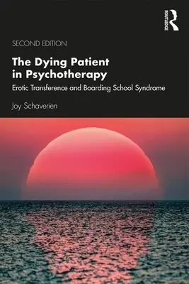 Umierający pacjent w psychoterapii: Przeniesienie erotyczne i syndrom szkoły z internatem - The Dying Patient in Psychotherapy: Erotic Transference and Boarding School Syndrome