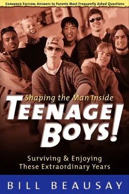 Nastoletni chłopcy: przetrwać i cieszyć się tymi niezwykłymi latami - Teenage Boys: Surviving and Enjoying These Extraordinary Years