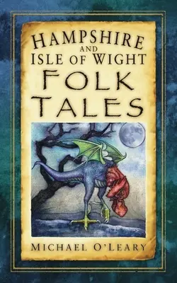 Opowieści ludowe z Hampshire i wyspy Wight - Hampshire and Isle of Wight Folk Tales