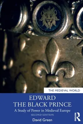 Edward Czarny Książę: Studium władzy w średniowiecznej Europie - Edward the Black Prince: A Study of Power in Medieval Europe