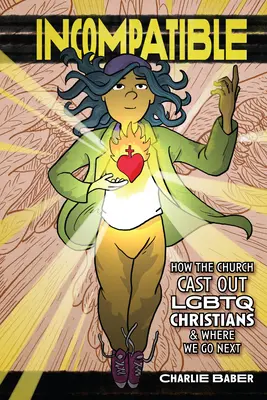 Niezgodny: Jak Kościół odrzucił chrześcijan LGBTQ i dokąd idziemy dalej - Incompatible: How the Church Cast Out LGBTQ Christians and Where We Go Next