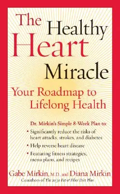 Cud zdrowego serca: mapa drogowa do zdrowia przez całe życie - The Healthy Heart Miracle: Your Roadmap to Lifelong Health