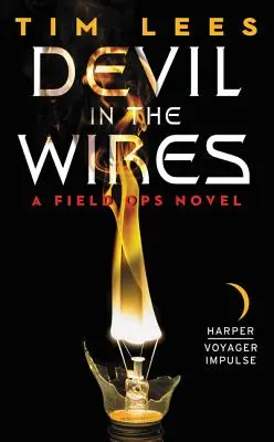 Devil in the Wires: A Field Ops Novel