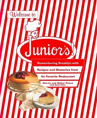 Witamy u Juniora! Przepisy i wspomnienia z ulubionej restauracji na Brooklynie - Welcome to Junior's!: Remembering Brooklyn with Recipes and Memories from Its Favorite Restaurant