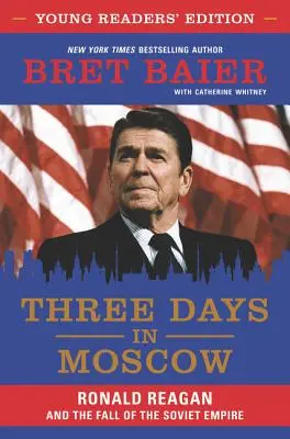 Trzy dni w Moskwie: Ronald Reagan i upadek imperium sowieckiego - Three Days in Moscow: Ronald Reagan and the Fall of the Soviet Empire