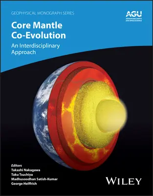 Współewolucja rdzenia i płaszcza: Interdyscyplinarne podejście - Core-Mantle Co-Evolution: An Interdisciplinary Approach