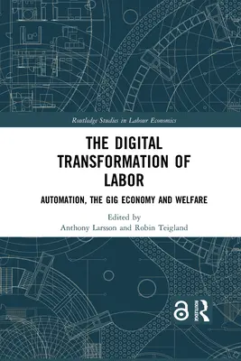Cyfrowa transformacja pracy: Automatyzacja, gospodarka gigantów i dobrobyt - The Digital Transformation of Labor: Automation, the Gig Economy and Welfare