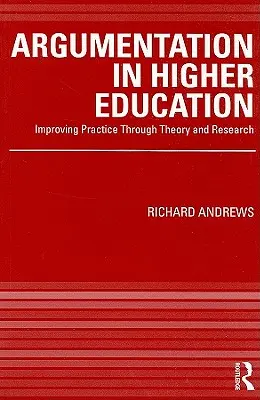 Argumentacja w szkolnictwie wyższym: Ulepszanie praktyki poprzez teorię i badania - Argumentation in Higher Education: Improving Practice Through Theory and Research