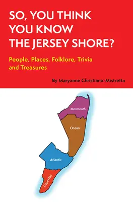 Myślisz, że znasz Jersey Shore? Ludzie, miejsca, folklor, ciekawostki i skarby - So, You Think You Know the Jersey Shore?: People, Places, Folklore, Trivia and Treasures