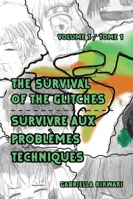 The Survival of the Glitches / Survivre aux problmes techniques: Tom 1 / Tome 1 - The Survival of the Glitches/Survivre aux problmes techniques: Volume 1 / Tome 1