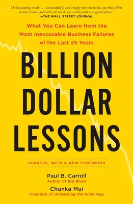 Lekcje za miliard dolarów: Czego można się nauczyć z najbardziej niewybaczalnych niepowodzeń biznesowych ostatnich 25 lat - Billion Dollar Lessons: What You Can Learn from the Most Inexcusable Business Failures of the Last 25 Years