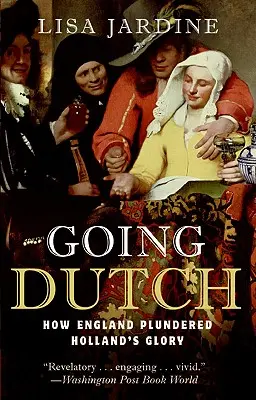 Going Dutch: Jak Anglia zagarnęła chwałę Holandii - Going Dutch: How England Plundered Holland's Glory