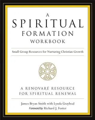 Zeszyt ćwiczeń do formacji duchowej - wydanie poprawione: Materiały dla małych grup wspierające rozwój chrześcijański - A Spiritual Formation Workbook - Revised Edition: Small Group Resources for Nurturing Christian Growth