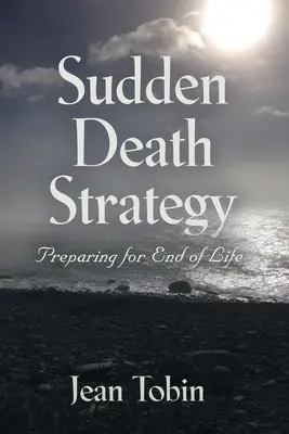 Strategia nagłej śmierci: Przygotowanie do końca życia - Sudden Death Strategy: Preparing for End of Life