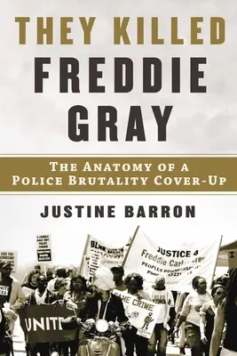 Zabili Freddiego Graya: Anatomia tuszowania brutalności policji - They Killed Freddie Gray: The Anatomy of a Police Brutality Cover-Up