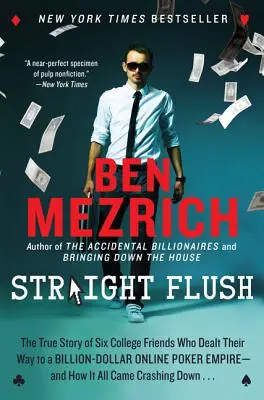 Straight Flush: Prawdziwa historia sześciu przyjaciół z college'u, którzy osiągnęli miliardowe imperium pokera online - i jak do tego doszło - Straight Flush: The True Story of Six College Friends Who Dealt Their Way to a Billion-Dollar Online Poker Empire--And How It All Came