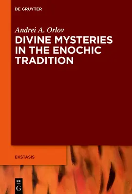 Boskie tajemnice w tradycji enochicznej - Divine Mysteries in the Enochic Tradition