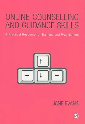 Umiejętności doradztwa i poradnictwa online: Praktyczne zasoby dla stażystów i praktyków - Online Counselling and Guidance Skills: A Practical Resource for Trainees and Practitioners