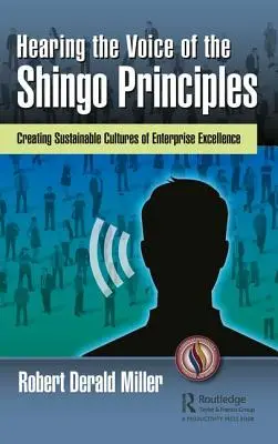 Usłyszeć głos zasad Shingo: Tworzenie zrównoważonych kultur doskonałości przedsiębiorstw - Hearing the Voice of the Shingo Principles: Creating Sustainable Cultures of Enterprise Excellence