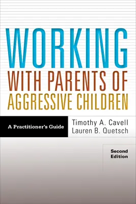 Praca z rodzicami agresywnych dzieci: A Practitioner's Guide - Working with Parents of Aggressive Children: A Practitioner's Guide