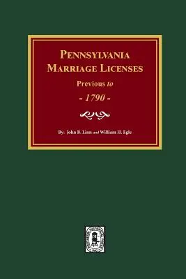 Licencje małżeńskie w Pensylwanii sprzed 1790 r. - Pennsylvania Marriage Licenses Previous to 1790