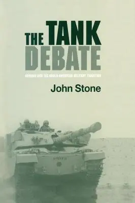 The Tank Debate: Pancerz i anglo-amerykańska tradycja wojskowa - The Tank Debate: Armour and the Anglo-American Military Tradition