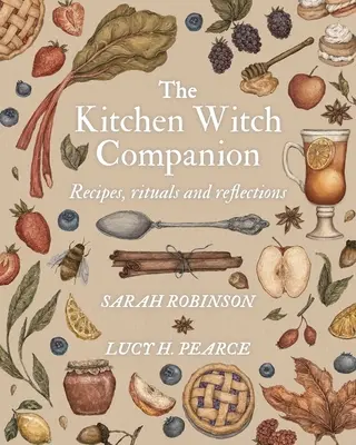 The Kitchen Witch Companion: Przepisy, rytuały i refleksje - The Kitchen Witch Companion: Recipes, rituals and reflections