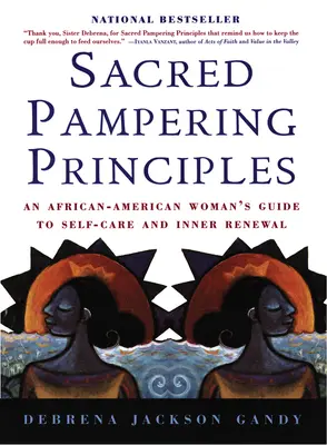 Święte zasady rozpieszczania: Przewodnik afroamerykańskiej kobiety po samoopiece i wewnętrznej odnowie - Sacred Pampering Principles: An African-American Woman's Guide to Self-Care and Inner Renewal