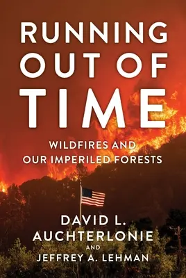 Wyczerpujący się czas: pożary i nasze zagrożone lasy - Running Out of Time: Wildfires and Our Imperiled Forests