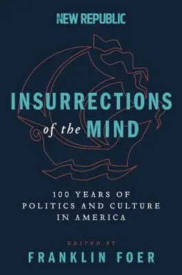 Powstania umysłu: 100 lat polityki i kultury w Ameryce - Insurrections of the Mind: 100 Years of Politics and Culture in America