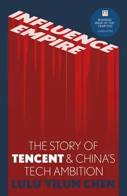 Imperium wpływów: Wewnątrz historii Tencent i chińskich ambicji technologicznych - Influence Empire: Inside the Story of Tencent and China's Tech Ambition