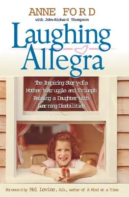 Laughing Allegra: Inspirująca historia walki i triumfu matki wychowującej córkę z trudnościami w uczeniu się - Laughing Allegra: The Inspiring Story of a Mother's Struggle and Triumph Raising a Daughter with Learning Disabilities