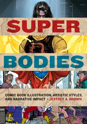 Super ciała: Ilustracje komiksowe, style artystyczne i wpływ narracji - Super Bodies: Comic Book Illustration, Artistic Styles, and Narrative Impact