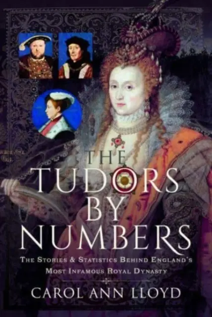 Tudorowie w liczbach: Historie i statystyki dotyczące najbardziej niesławnej dynastii królewskiej w Anglii - The Tudors by Numbers: The Stories and Statistics Behind England's Most Infamous Royal Dynasty