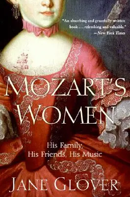 Kobiety Mozarta: jego rodzina, przyjaciele, muzyka - Mozart's Women: His Family, His Friends, His Music