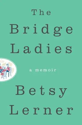 The Bridge Ladies: Pamiętnik - The Bridge Ladies: A Memoir