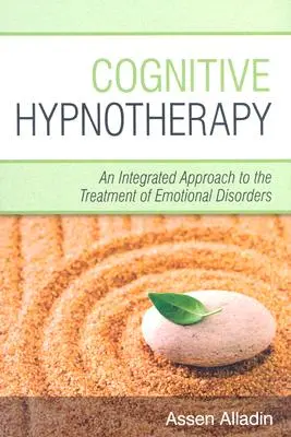 Hipnoterapia poznawcza: Zintegrowane podejście do leczenia zaburzeń emocjonalnych - Cognitive Hypnotherapy: An Integrated Approach to the Treatment of Emotional Disorders