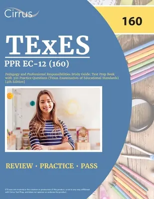 TExES PPR EC-12 (160) Pedagogy and Professional Responsibilities Study Guide: Książka przygotowująca do testu z 320 pytaniami praktycznymi (Texas Examination of Educati - TExES PPR EC-12 (160) Pedagogy and Professional Responsibilities Study Guide: Test Prep Book with 320 Practice Questions (Texas Examination of Educati