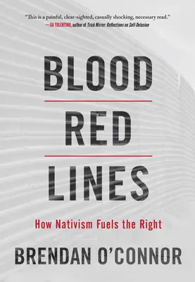 Krwistoczerwone linie: Jak natywizm napędza prawicę - Blood Red Lines: How Nativism Fuels the Right